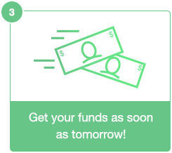 Get your funds as soon as tomorrow!